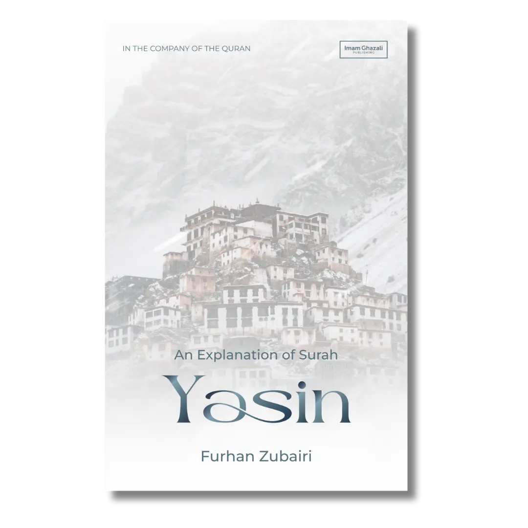 In the Company of the Quran – An Explanation of Sūrah Ya Sin