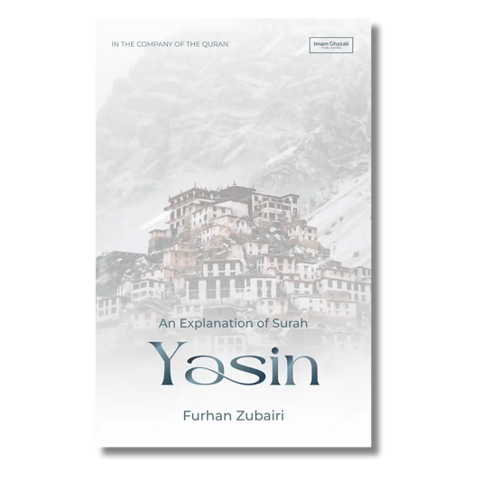 In the Company of the Quran – An Explanation of Sūrah Ya Sin