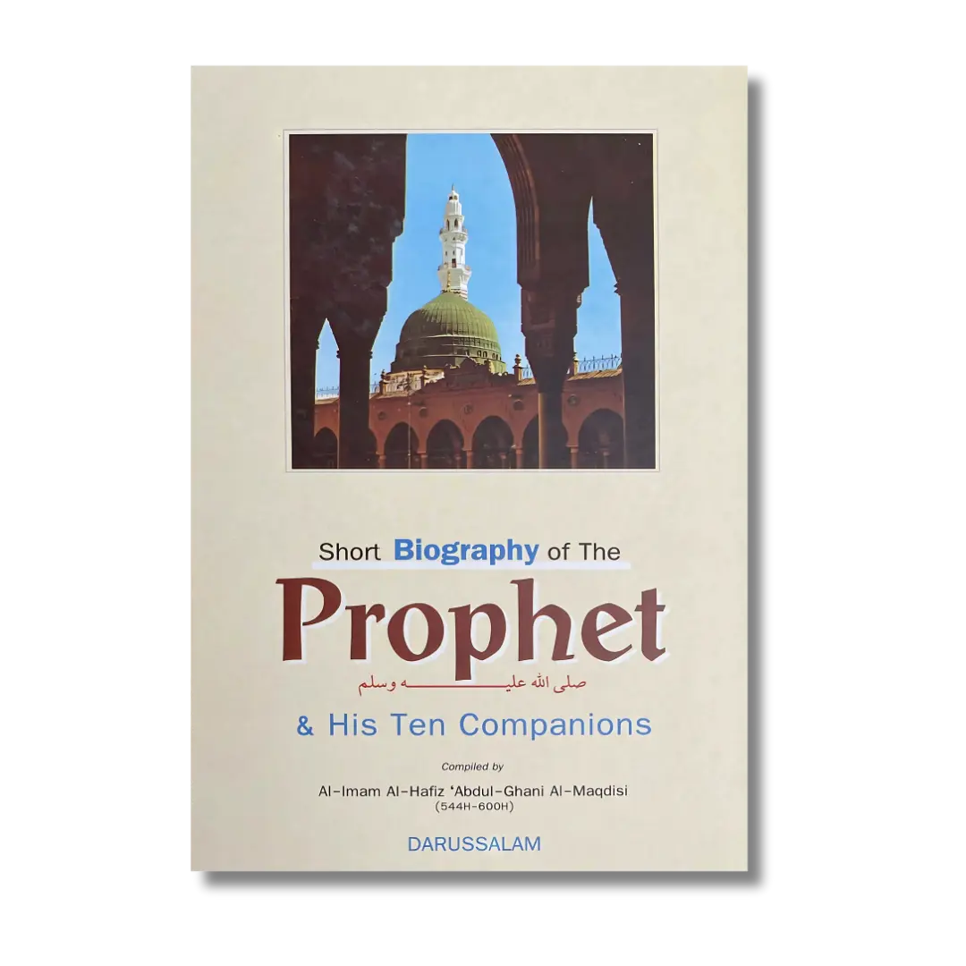 Short Biography of The Prophet and His 10 Companions