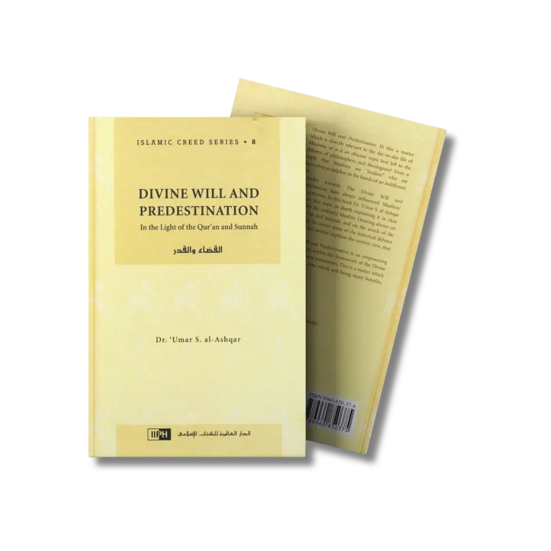 Divine Will And Predestination: In The Light of The Qur'an And Sunnah ( IIPH )