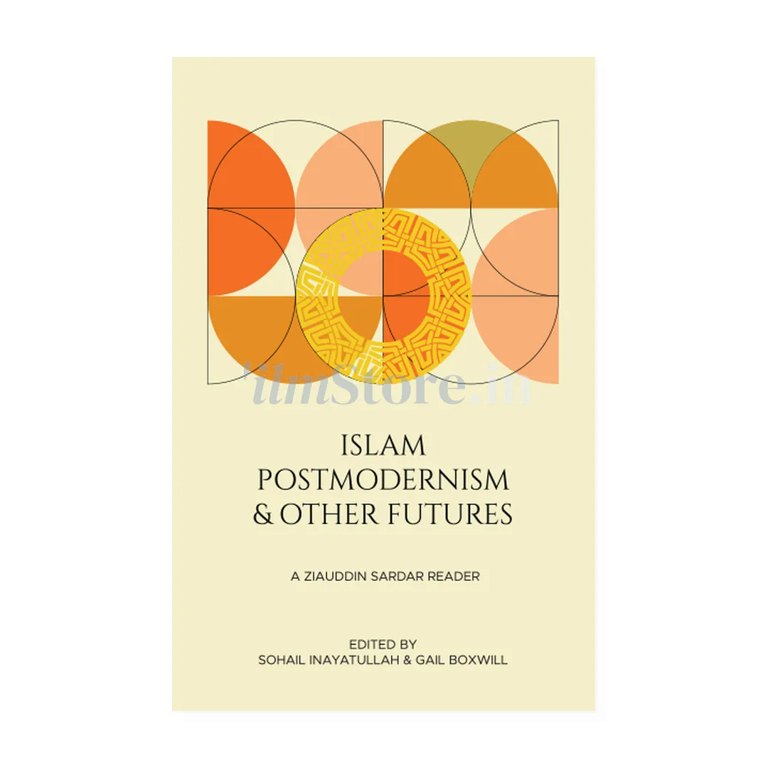 Book Cover Of Islam, Postmodernism And Other Futures: A Ziauddin Sardar Reader By Ziauddin Sardar - Contemporary Issues Book