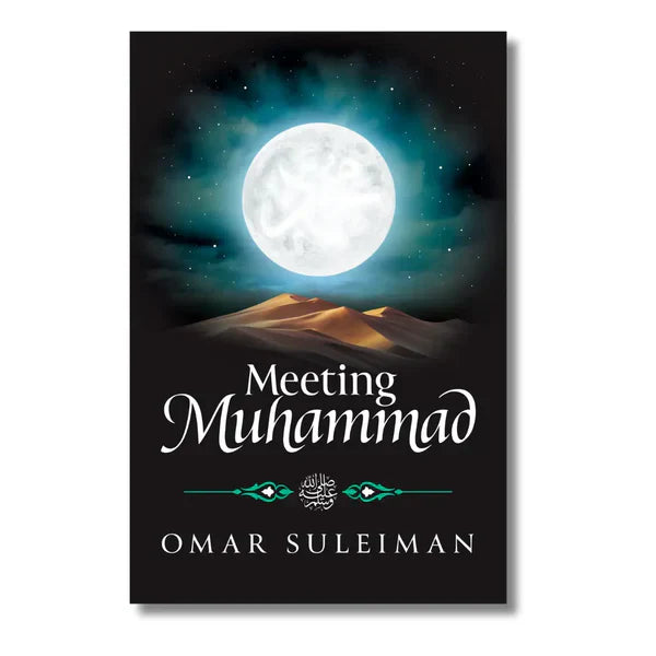 Meeting Muhammad ﷺ: A Journey to Know and Love the Prophet