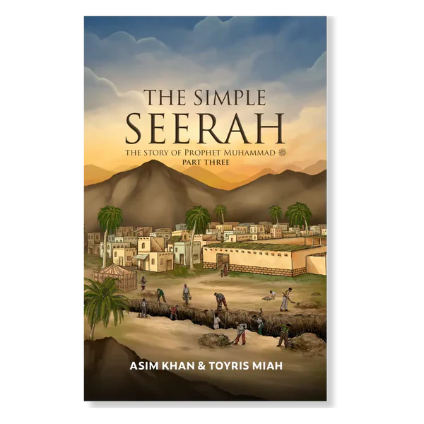 Simple Seerah Part Two: Complete Guide to Prophet Muhammad's ﷺ Madinan Period