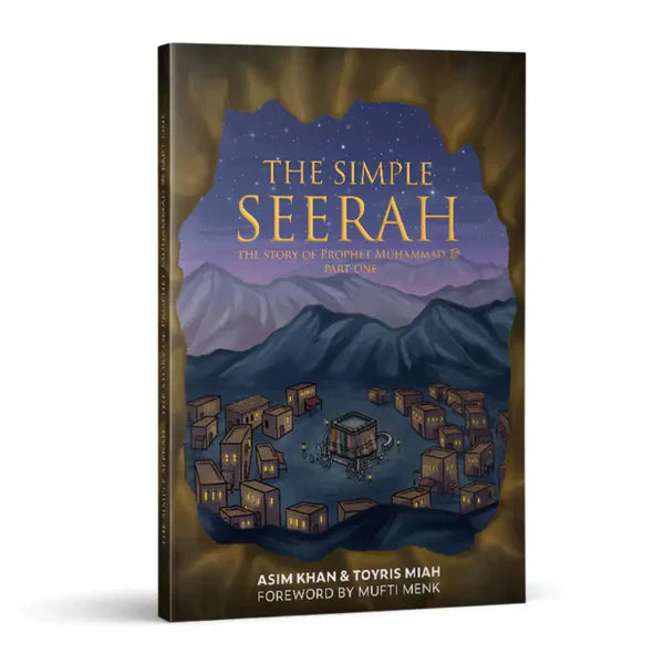 The Simple Seerah Part One: Complete Guide to Prophet Muhammad's ﷺ Life Story