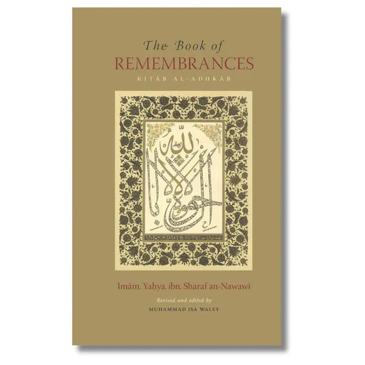 The Book of Remembrances (Kitab al-Adhkar): Your Complete Guide to Authentic Islamic Supplications