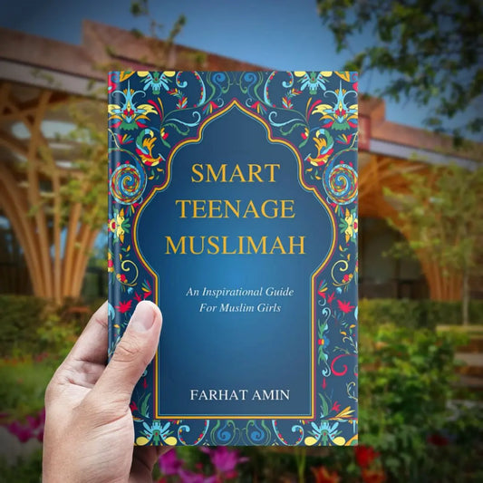 Smart Teenage Muslimah: An Inspirational Guide for Muslim Girls