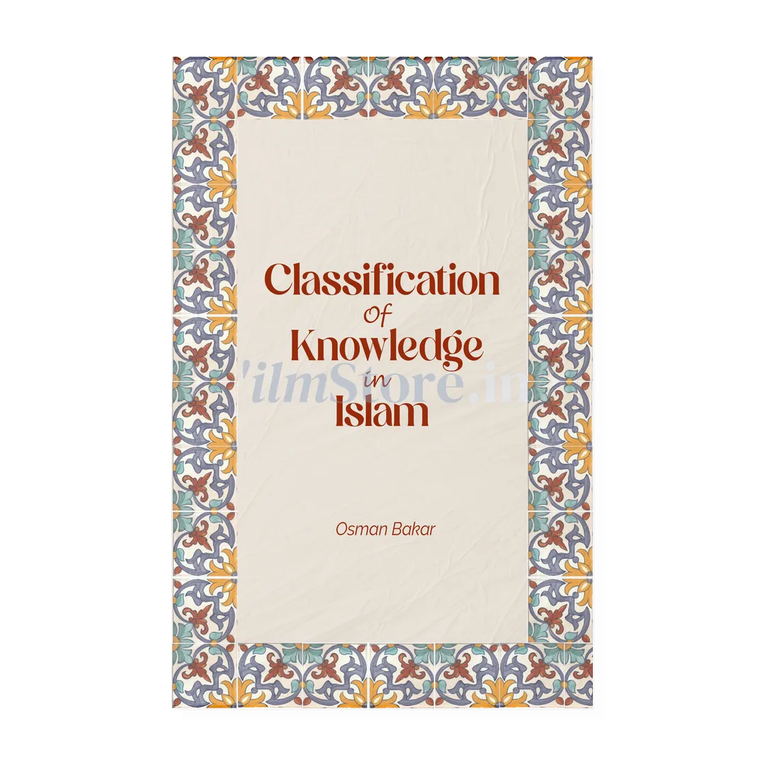 Islam Classification Classification of Knowledge in Islam by Osman Bakar | ilmStore.in
