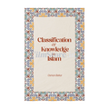 Book Cover Of Classification Of Knowledge In Islam by Osman Bakar - An Islamic Studies Book On Epistemology