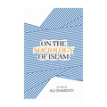 Book Cover Of On The Sociology Of Islam By Ali Shari'ati - Contemporary Issues, Islamic Studies Book