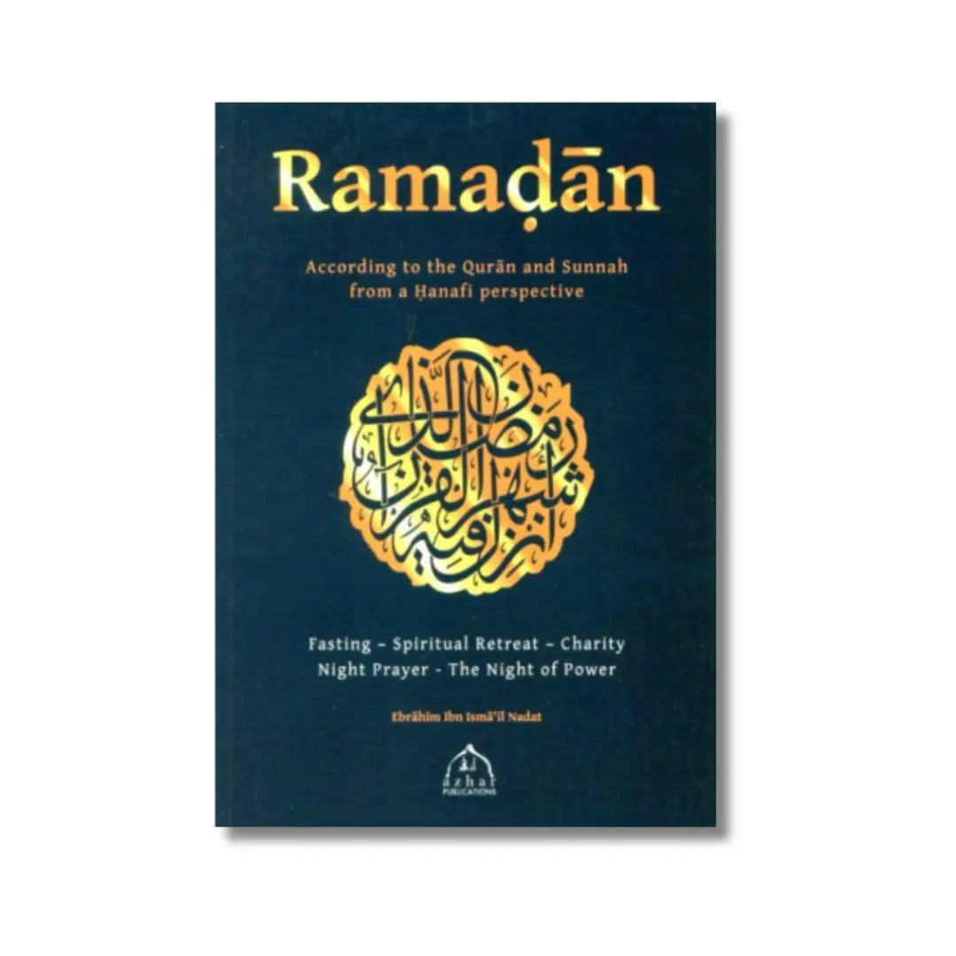 Ramadan According to the Quran and Sunnah (From a Hanafi Perspective)