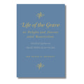 Life of the Grave: Its Delights and Horrors Until Resurrection