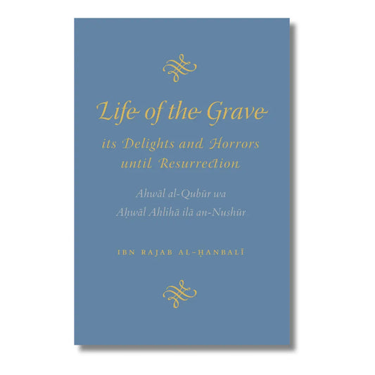 Life of the Grave: Its Delights and Horrors Until Resurrection