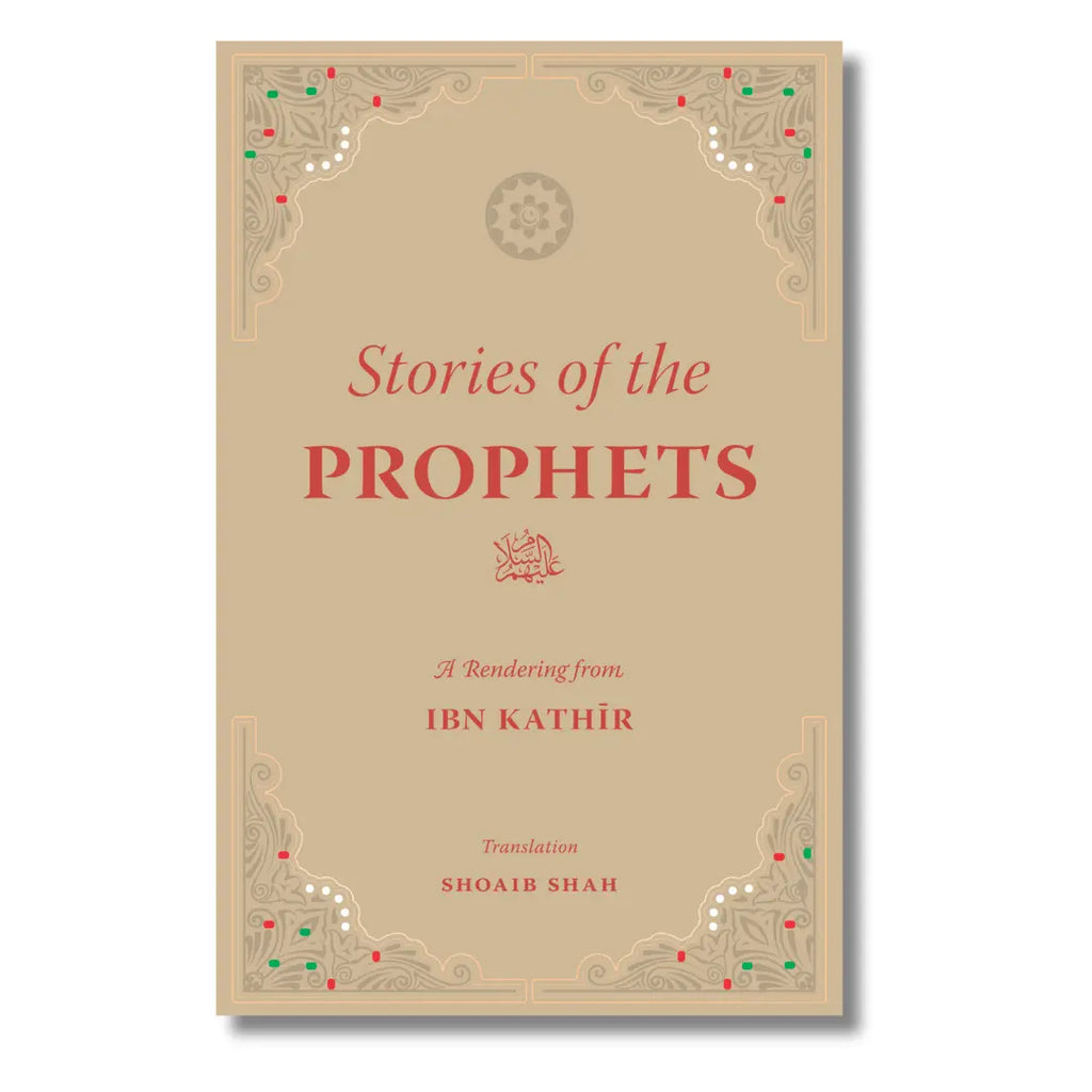 Stories of The Prophets: A Rendering From Ibn Kathir