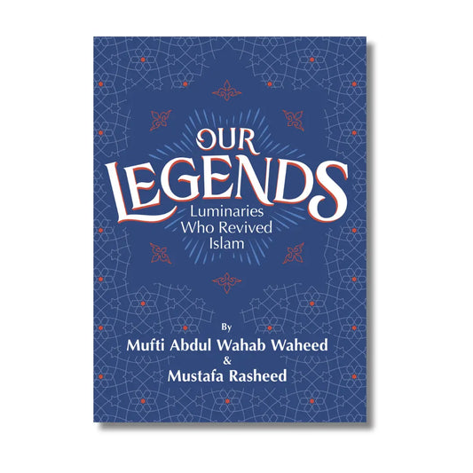 Our Legends: Luminaries Who Revived Islam