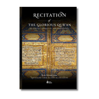 Recitation of the Glorious Qur'an: Its Virtues, Etiquettes, and Specialties
