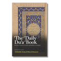 The Daily Du'a Book: Prayers to Recite Every Morning & Evening
