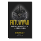 Futuwwah and Raising Males into Sacred Manhood
