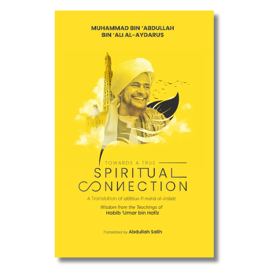 Towards a True Spiritual Connection: Wisdom from the Teachings of Habib 'Umar