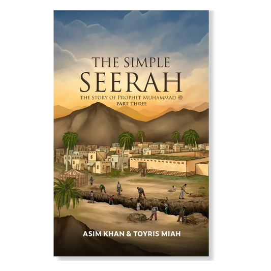 The Simple Seerah: The Story of Prophet Muhammad ﷺ  - Part Three