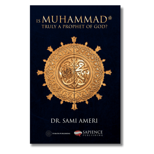 Is Muhammad ﷺ Truly a Prophet of God?