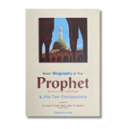 Short Biography of The Prophet and His 10 Companions