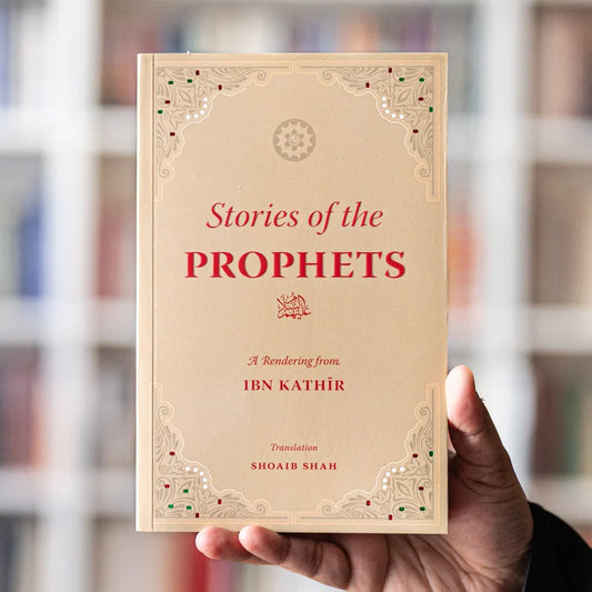 Stories of The Prophets: A Rendering From Ibn Kathir