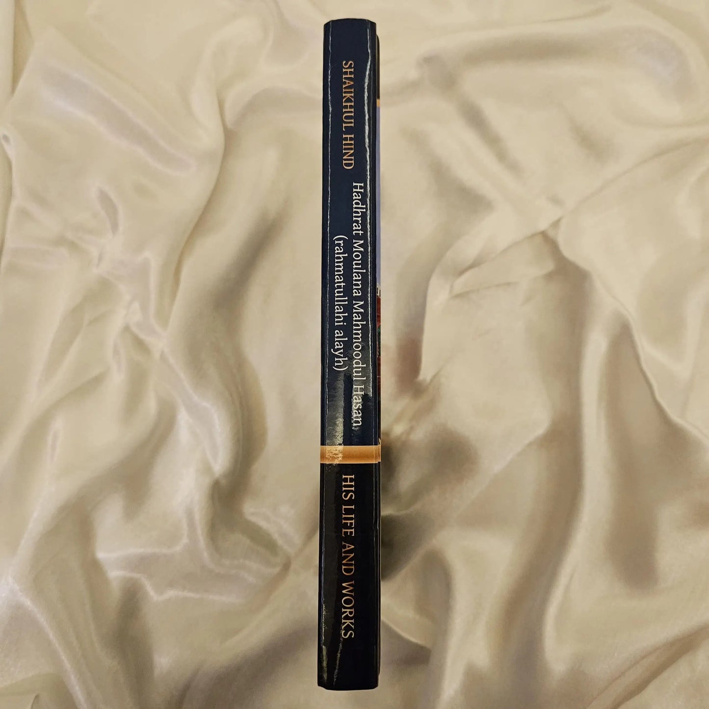 Shaikhul Hind, Hadhrat Moulana Mahmoodul Hasan (Rahmatullahi Alayh) His Life & Mission