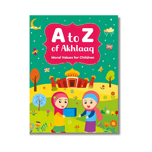 A to Z of Akhlaaq