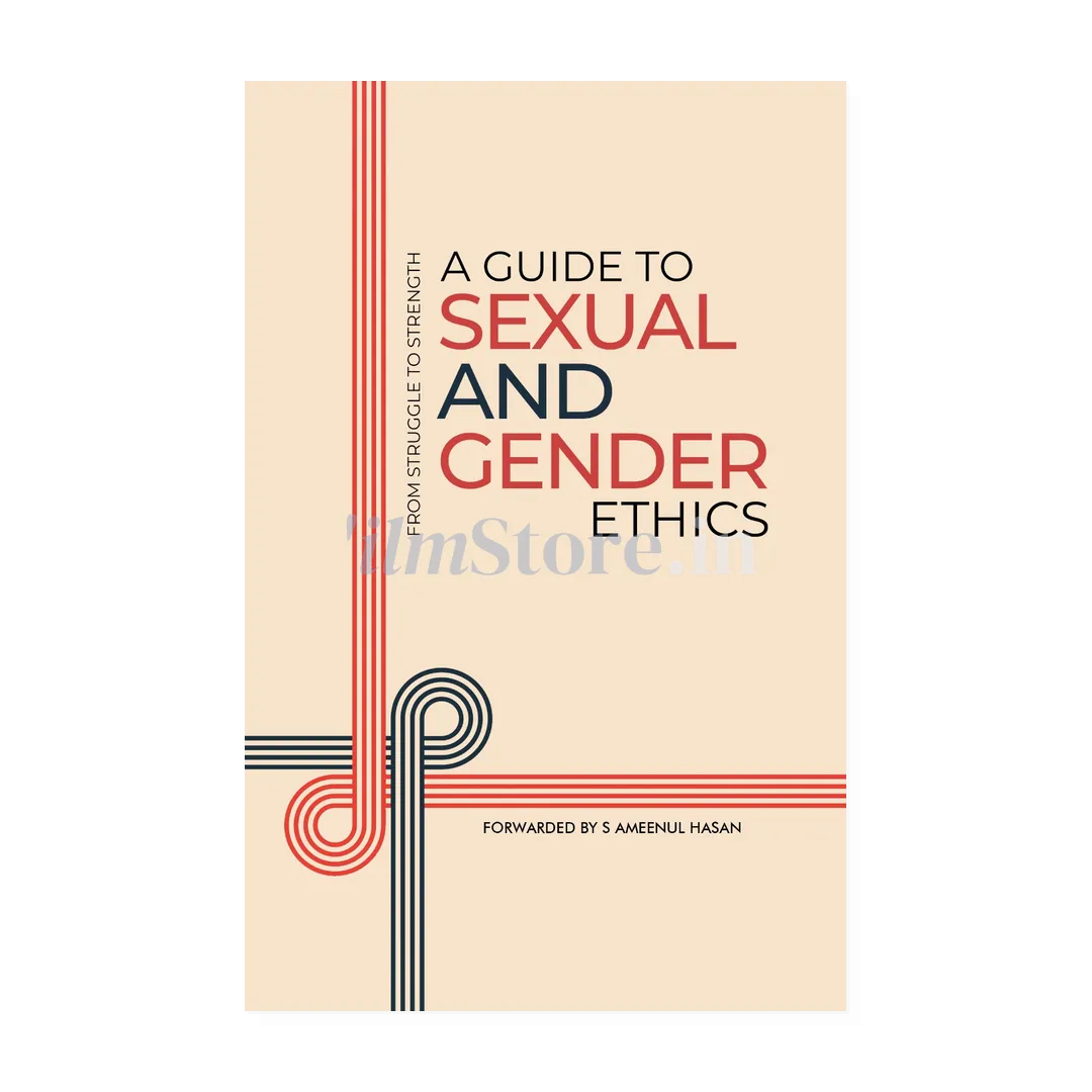 Book Cover Of A Guide To Sexual And Gender Ethics - An Islamic Self Help Book