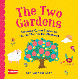 The Two Gardens: Inspiring Quran Stories to
Thank Allah for His Blessings — cover