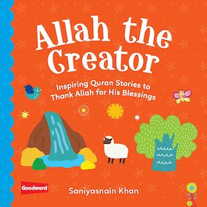 Allah the Creator: Inspiring Quran Stories to
Thank Allah for His Blessings — cover