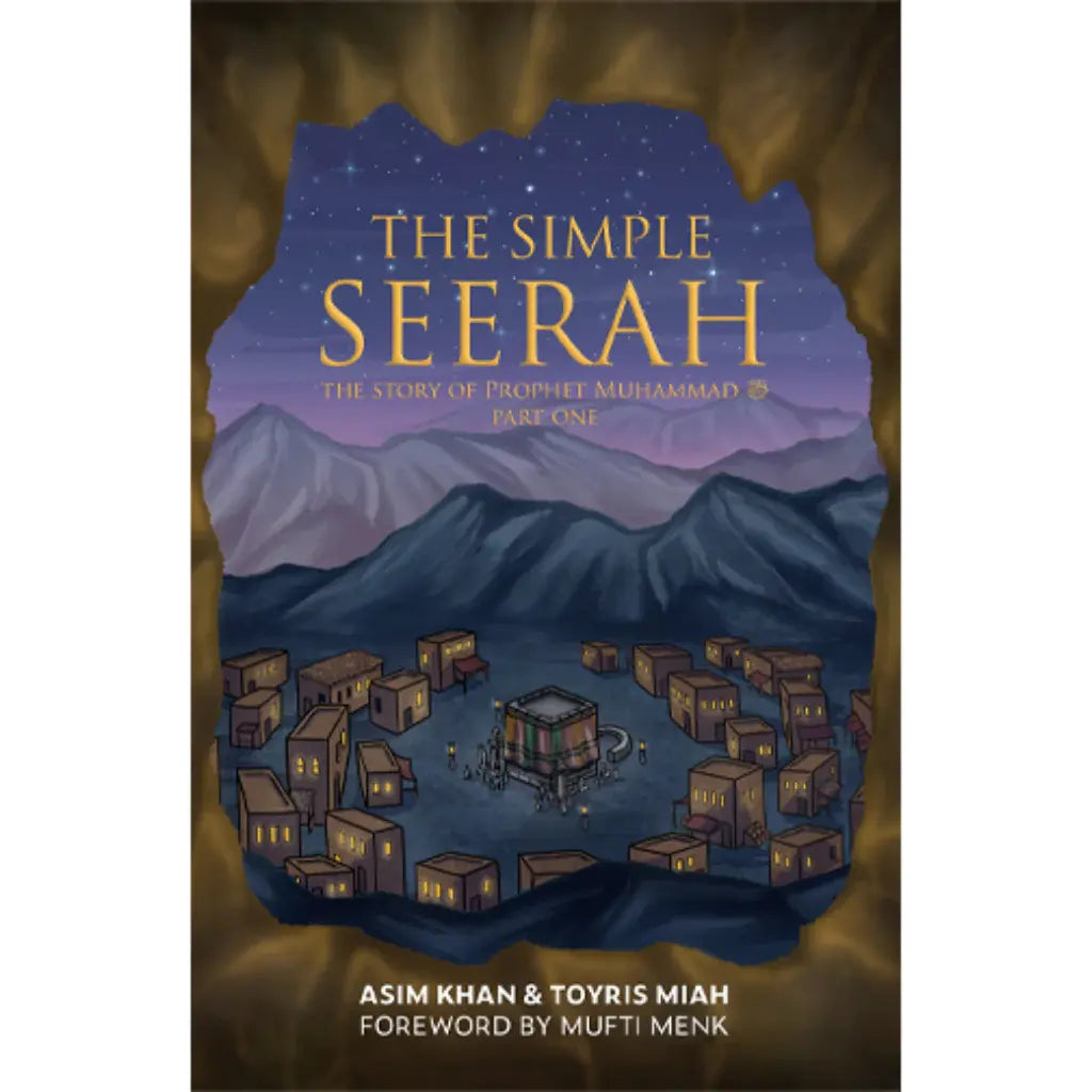 The Simple Seerah: The Story of Prophet Muhammad ﷺ  - Part One