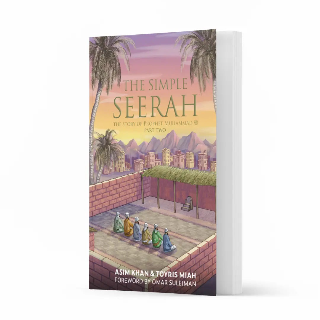 The Simple Seerah: The Story of Prophet Muhammad ﷺ  - Part Two